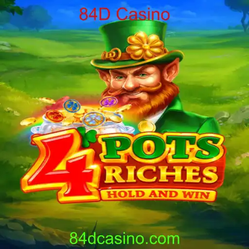Descubra a Emoção do Jogo 4potsriches no 84D Casino