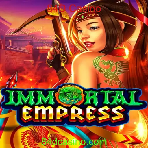 Descubra o Mundo de ImmortalEmpress no 84D Casino