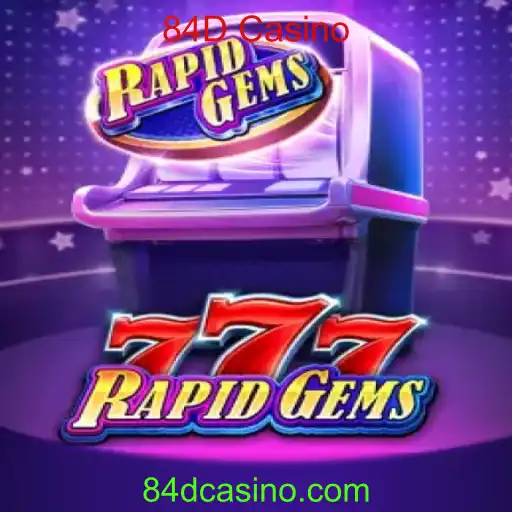 Descubra o Emocionante Jogo RapidGems777 no 84D Casino